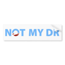 Anti-Obama: Not my Doctor Bumper Stickers