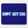 Anti-Obama: Not my Doctor Mousepad