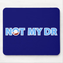 Anti-Obama: Not my Doctor Mousepad