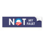 Anti-Obama - Not my fault white Bumper Stickers