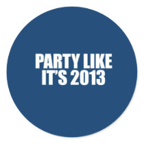 ANTI-OBAMA- Party like it's 2013 Round Stickers