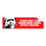 Anti-Obama - Please don't tell Obama what comes af bumper stickers