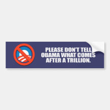 Anti-Obama - Please don't tell Obama what comes af Bumper Sticker