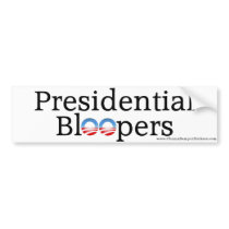 Anti-Obama "Presidential Bloopers" Bumper Sticker