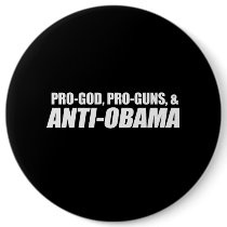 Anti-Obama - PRO-GOD PRO-GUNS ANTI-OBAMA Bumpersti Buttons