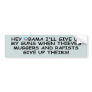 Anti Obama pro guns no more Obama Bumper Sticker
