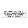Anti Obama pro guns no more Obama Bumper Sticker