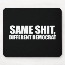 Anti-Obama - same shit different democrat Mousepad