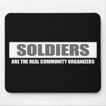 Anti-Obama - soldiers are the real community organ Mouse Pads