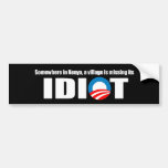 Anti-Obama - Somewhere in Kenya a village is missi Bumper Stickers
