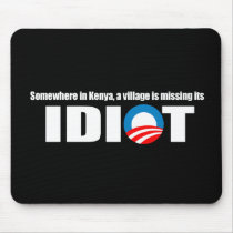 Anti-Obama - Somewhere in Kenya a village is missi Mouse Mats