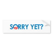 Anti-Obama - Sorry Yet Bumper Sticker