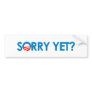 Anti-Obama - Sorry Yet Bumper Sticker