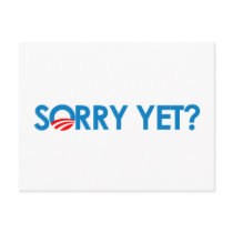 Anti-Obama - Sorry Yet? Postcard