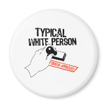 ANTI-OBAMA / TYPICAL WHITE PERSON REFRIGERATOR MAGNET