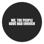 ANTI-OBAMA- We the people have had enough Round Stickers