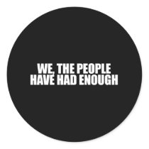 ANTI-OBAMA- We the people have had enough Round Stickers