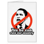 ANTI-OBAMA / YES HE CAN RUIN OUR COUNTRY GREETING CARDS
