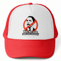 ANTI-OBAMA / YES HE CAN RUIN OUR COUNTRY TRUCKER HAT