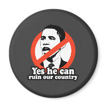 ANTI-OBAMA / YES HE CAN RUIN OUR COUNTRY MAGNET