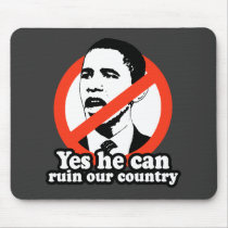 ANTI-OBAMA / YES HE CAN RUIN OUR COUNTRY MOUSE MAT