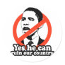ANTI-OBAMA / YES HE CAN RUIN OUR COUNTRY ROUND STICKER