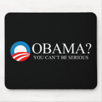Anti-Obama - You cant be serious Mouse Mats