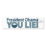 Anti-Obama You Lie! Bumper Sticker