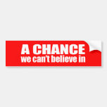 ANTI-PALIN - A chance we can't believe in Bumper Sticker