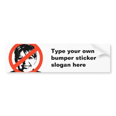 ANTI-PALIN: ANTI-Sarah Palin Bumper Stickers by ElectionGear
