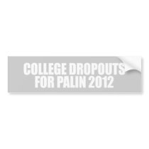 ANTI-PALIN - College dropouts for Palin Bumper Sticker