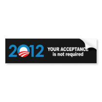 Anti-Republican - Your acceptance is not required Bumper Stickers