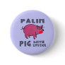 Anti Sarah Palin Pig with Lipstick Button Funny
