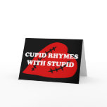 Anti-Valentine's Day: Cupid rhymes with stupid Greeting Card