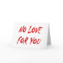 Anti-Valentine's No Love for You Greeting Card
