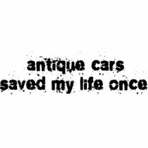 Antique Cars Saved My Life Once Photo Sculpture