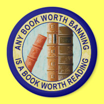 Any Book Worth Banning Is A Book Worth Reading magnets