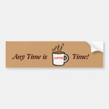 Any Time is Coffee Time Bumper Stickers