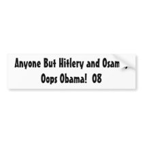 Anyone but Hillary and Obama Bumper Sticker