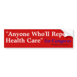 "Anyone Who'll Repeal, Healthcare", for Congres... bumper stickers