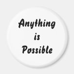 Anything is Possible Fridge Magnets