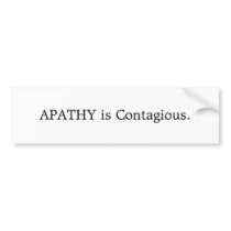 APATHY is Contagious. Bumper Stickers