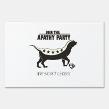 Apathy Party Honey Badger Signs