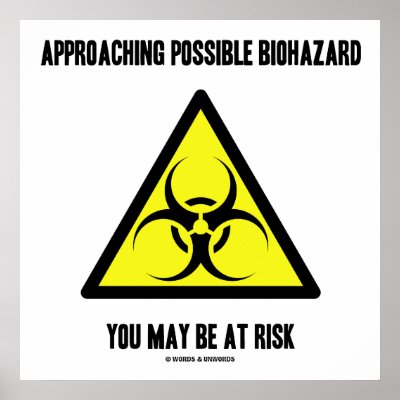Approaching Possible Biohazard You May Be At Risk by wordsunwords