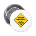 Approaching Unfixed Reality In Postmodern Era Sign Buttons