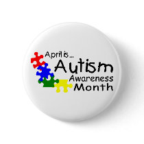 April Is Autism Awareness Month (Pieces) Pinback Button