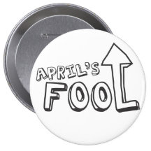 April's Fool Pinback Buttons