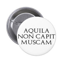 Aquila Non Capit Muscam Button