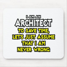Architect...Assume I Am Never Wrong Mousepad