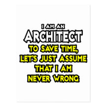Architect...Assume I Am Never Wrong Post Cards